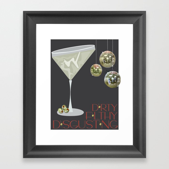 Dirty Filthy Disgusting Martini Framed Art Print