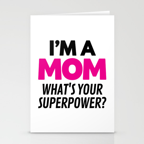 I M A Mom What S Your Superpower Stationery Cards By