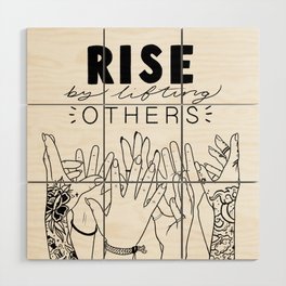 Rise by Lifting Others Wood Wall Art