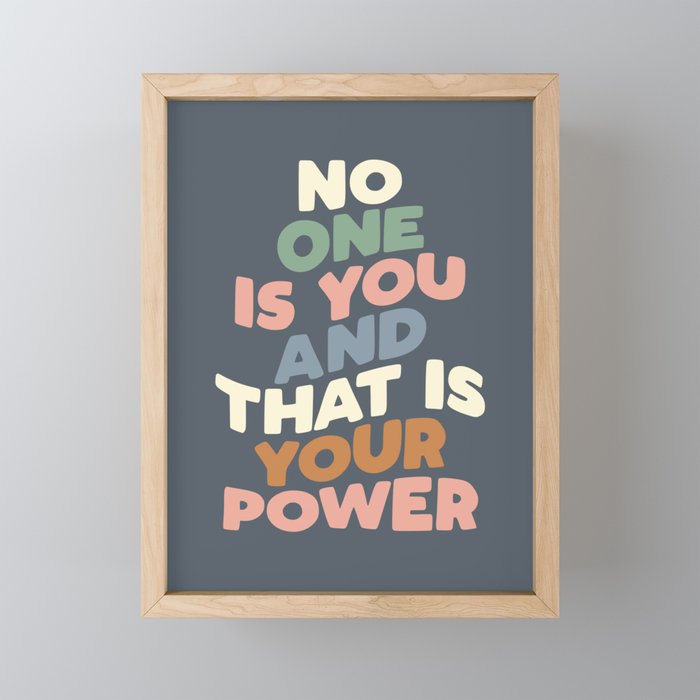 No One is You and That is Your Power Framed Mini Art Print