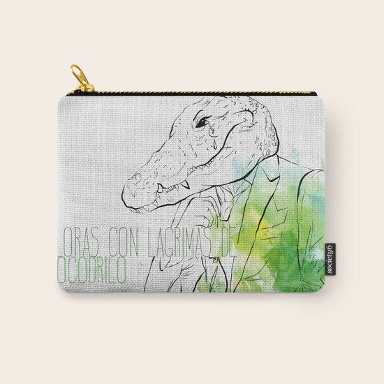 Lloras con lágrimas de cocodrilo (you cry with cocodrile tears) Carry-All Pouch