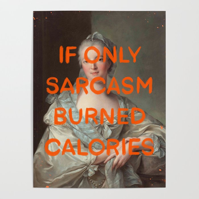 If only sarcasm burned calories- Mischievous Marie Antoinette Poster