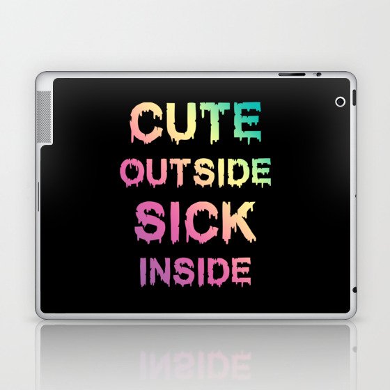 Cute outside Sick inside Laptop & iPad Skin