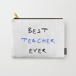 best teacher ever Carry-All Pouch