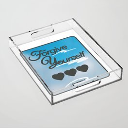 FORGIVE YOURSELF (it is worth it) Acrylic Tray