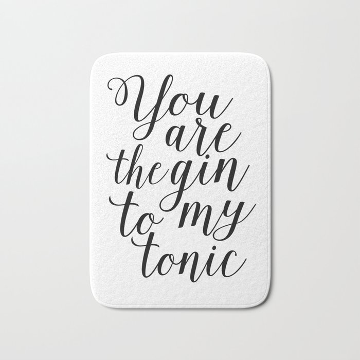 FUNNY BAR DECOR, You Are The Gin To My Tonic,Funny Print,Alcohol Sign,Drink Sign,Home Bar Decor,Quot Bath Mat