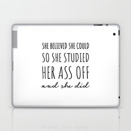 She Believed She Could so She Studied Her Ass Off & She Did. Laptop Skin