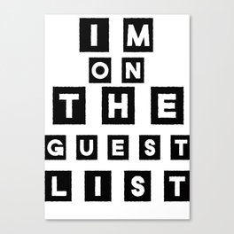 Im On The Guest List  Canvas Print