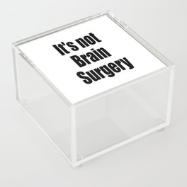 It's not Brain Surgery Acrylic Box