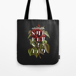 Nevertheless, she persisted Tote Bag