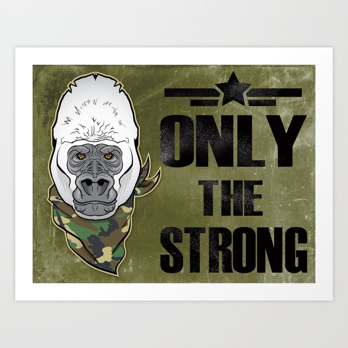 Only The Strong Art Print