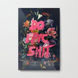 Do Epic Shit Metal Print | Butterfly, Painting, Rose, Floral, Mixedmedia, Curated, Pop Art, Jonasloose, Retro, Funny 