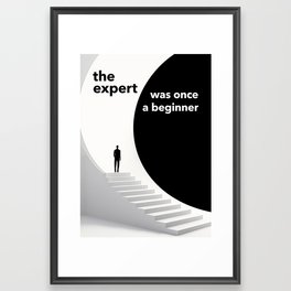 The Expert was Once a Beginner - Inspirational Framed Art Print