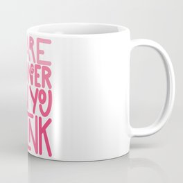 You Are Stronger Than You Think - Pink Coffee Mug