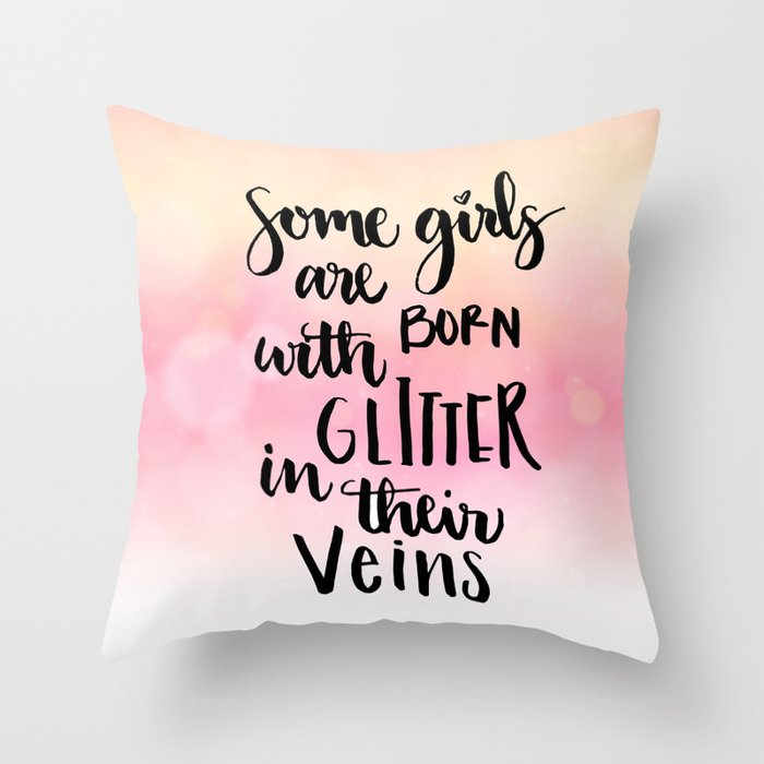 Girls born with glitter Quote Throw Pillow