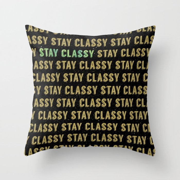 Stay Classy Throw Pillow by 