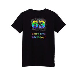 [ Thumbnail: 63rd Birthday - Fun Rainbow Spectrum Gradient Pattern Text, Bursting Fireworks Inspired Background Kids T Shirt Kids T-Shirt ]