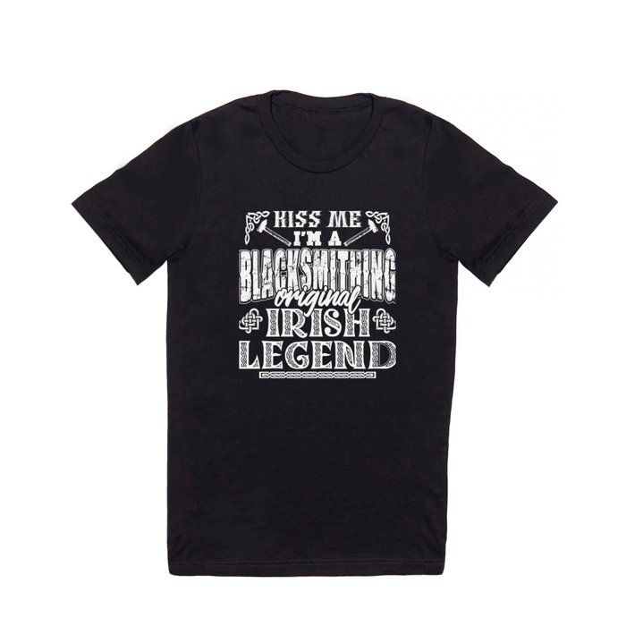 Irish Blacksmithing Legend Kiss Me T Shirt
