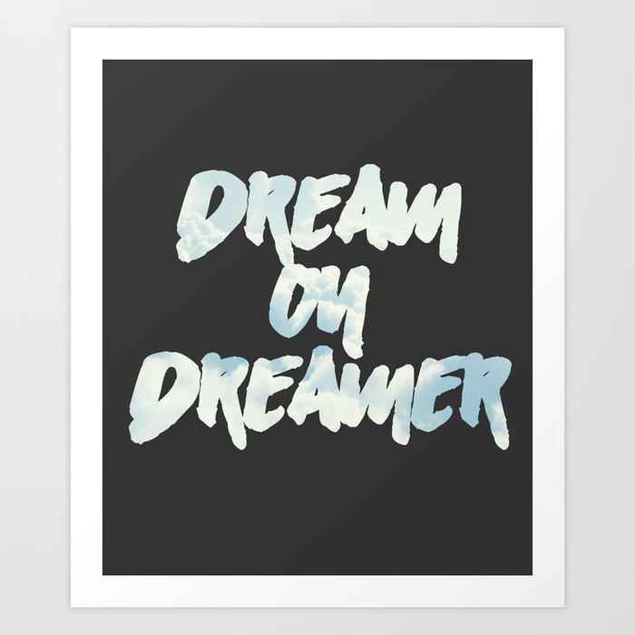 Dream on Dreamer Art Print
