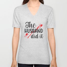 The Husband Did IT V Neck T Shirt