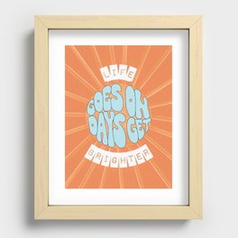 life goes on days get brighter Recessed Framed Print