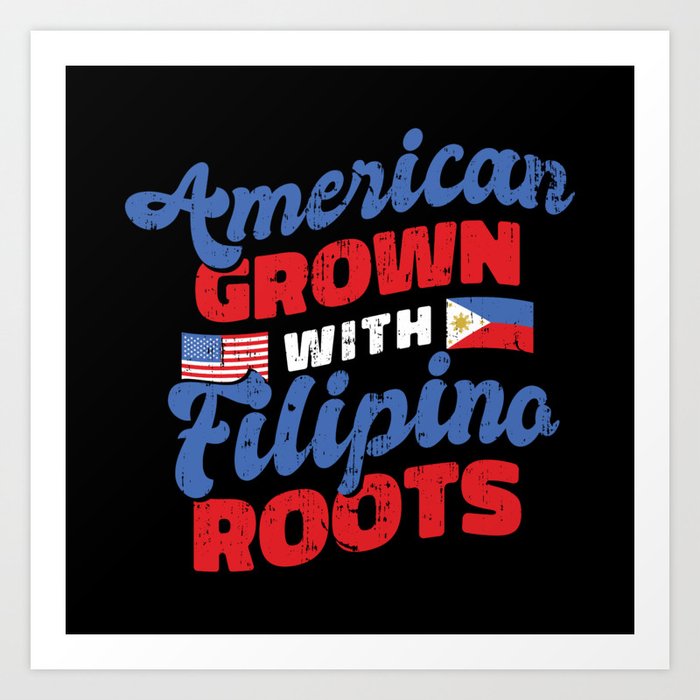 American grown with filipino roots gift Filipino Art Print