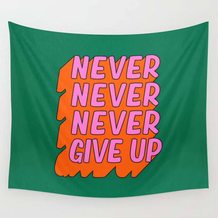 Never, Never Give Up Wall Tapestry