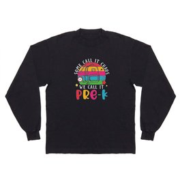 Some Call It Chaos We Call It Pre-K Long Sleeve T-shirt