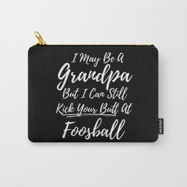 Grandpa Can Still Kick Your Butt At Foosball Carry-All Pouch