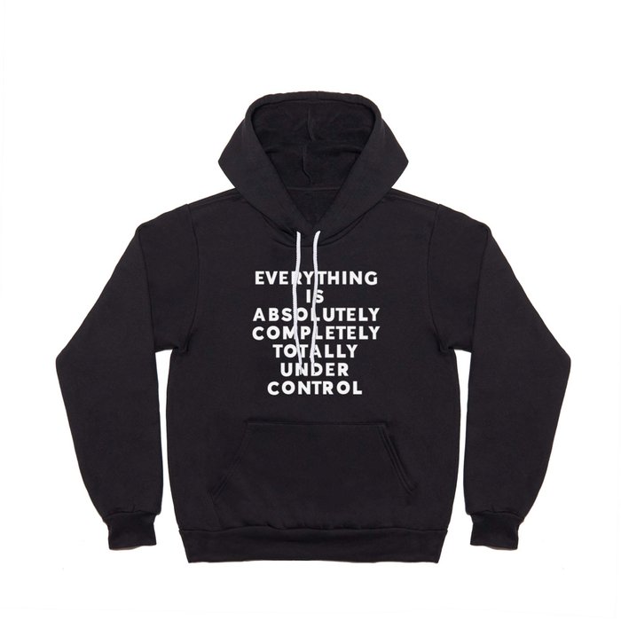 Completely Under Control Funny Quote Hoody