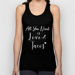 All You Need is Love and Tacos Funny Taco Lover Valentines Day Gift Unisex Tank Top