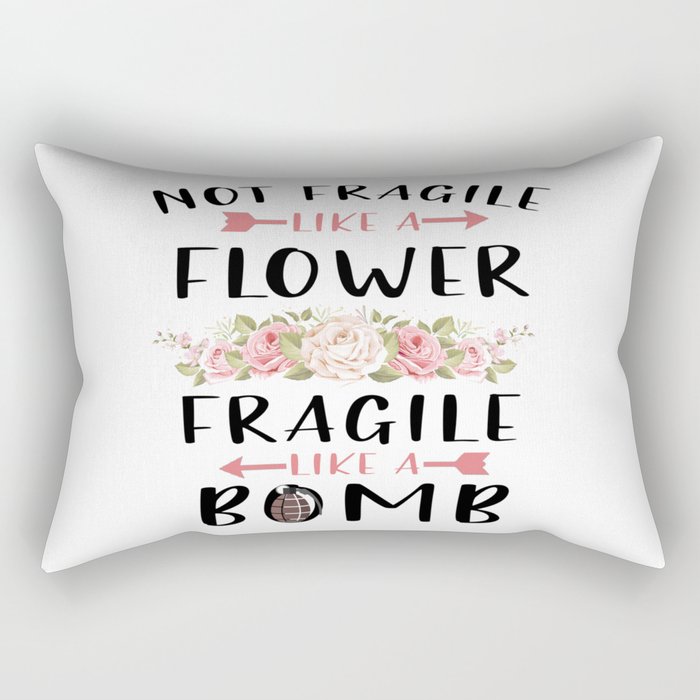 Not Fragile Like A Flower Fragile Like A Bomb Feminist gift T-Shirt Rectangular Pillow