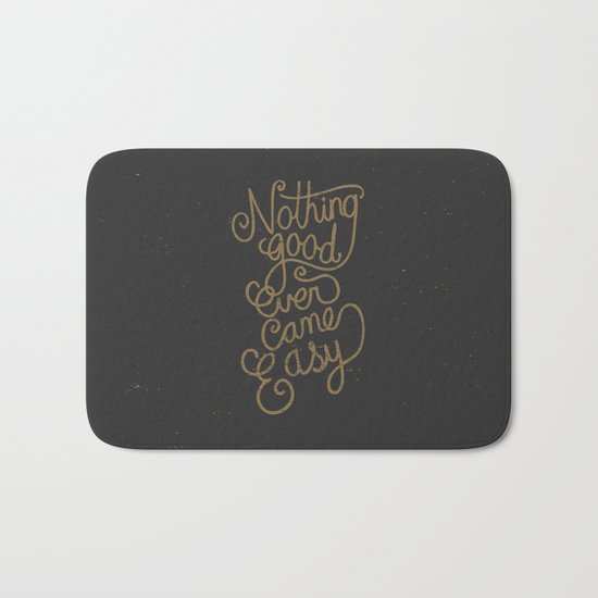 Nothing good ever came easy Bath Mat