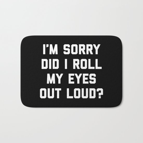 Roll My Eyes Funny Quote Bath Mat