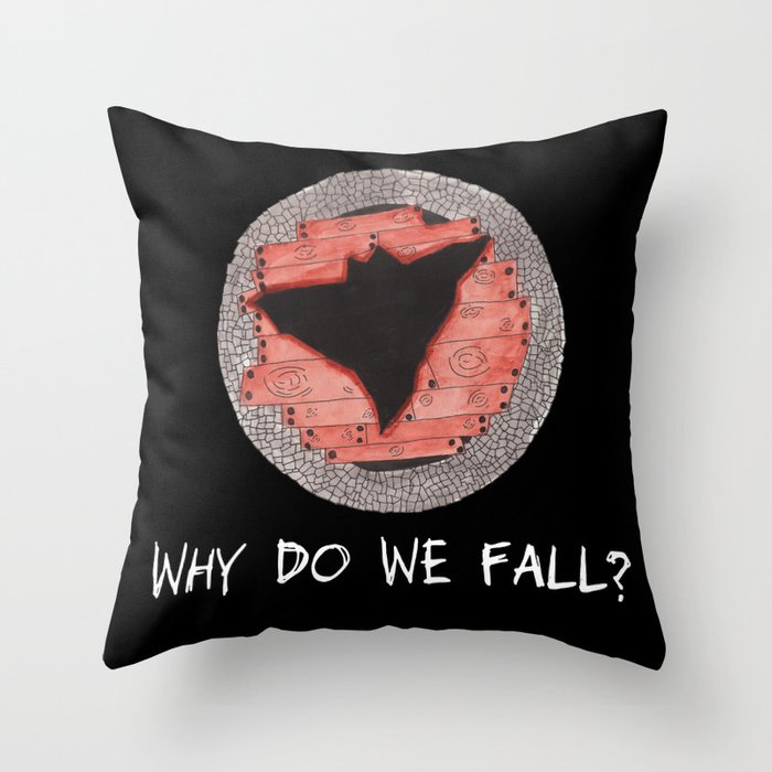 Why Do We Fall? | Dark Throw Pillow