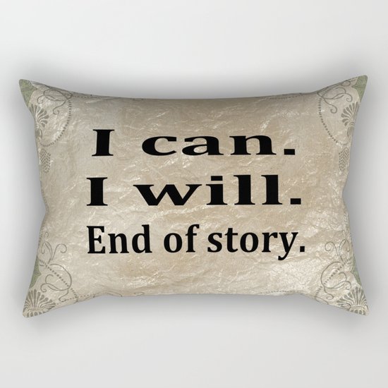 I Can. I Will. End Of Story. Rectangular Pillow