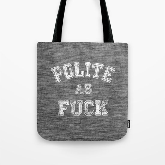 Polite as Fuck Tote Bag