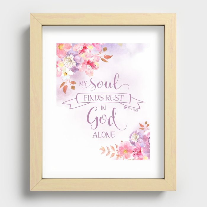My Soul Finds Rest in God Alone, Ps 62:1 Recessed Framed Print