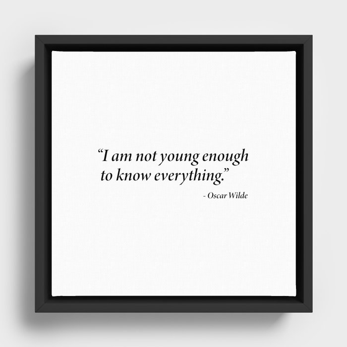 not young enough to know everything Framed Canvas