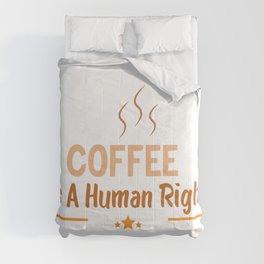 Coffee Is A Human Right Comforter
