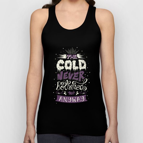 Cold Never Bothered Me Anyway Unisex Tank Top