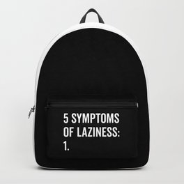 Symptoms Of Laziness Funny Quote Backpack