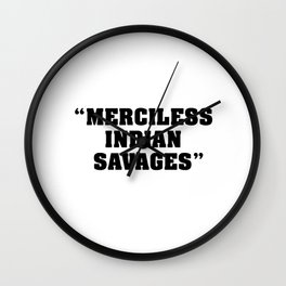merciless indian savages Wall Clock