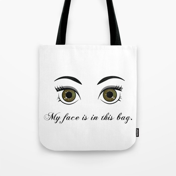 My face is in this bag. Hazel Eyes. Tote Bag