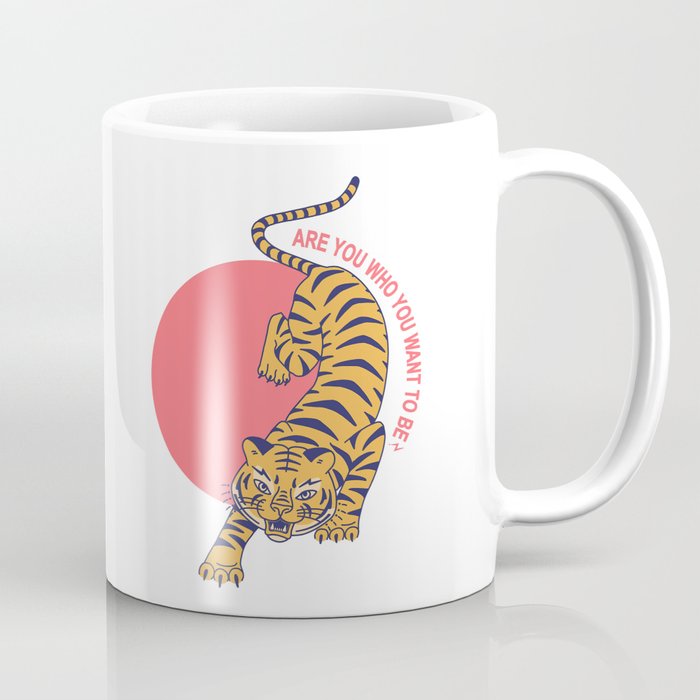 are you who you want to be - tiger poster Coffee Mug