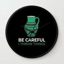 Be Careful Throw Things Pottery Pottery Wall Clock