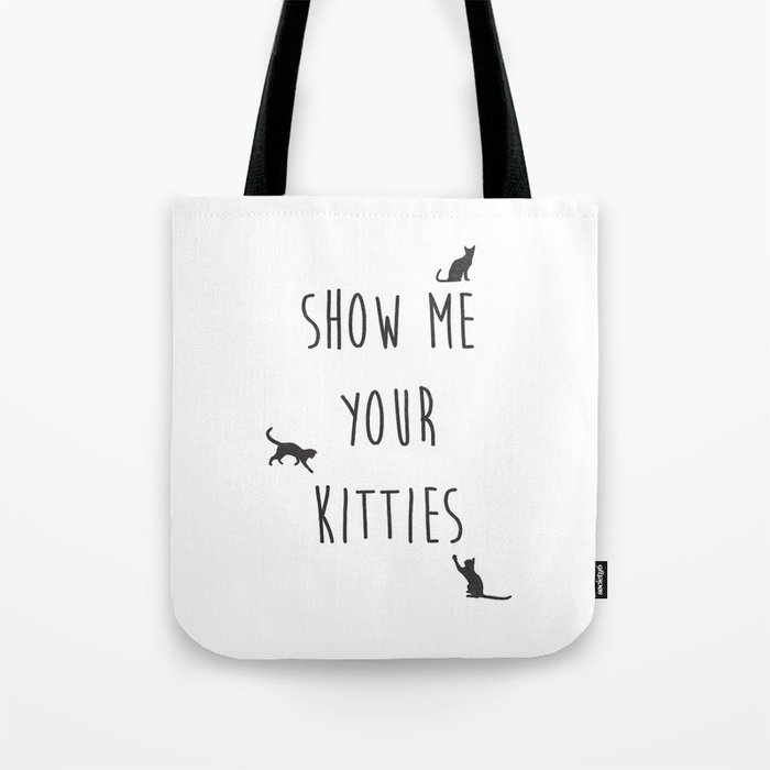 Show Me Your Kitties Tote Bag
