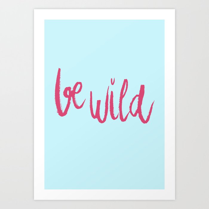 Be wild in bright pink lettering Art Print