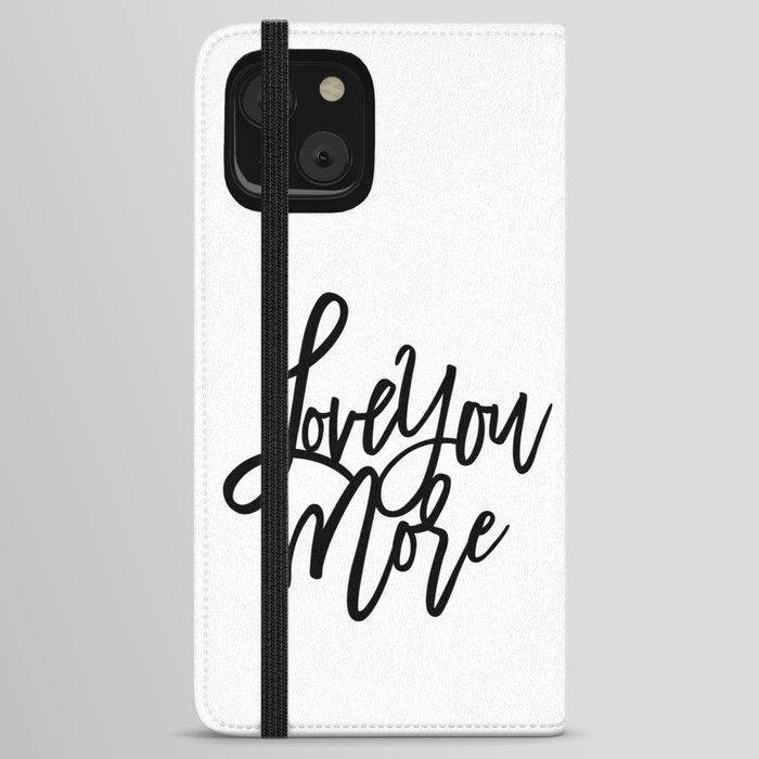 Love You More iPhone Wallet Case