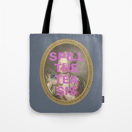"Spill The Tea Sis": 18th century portrait of a young woman (with tongue-in-cheek caption in purple) Tote Bag